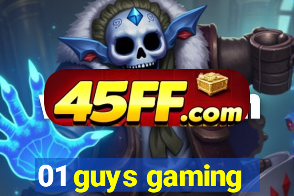 01 guys gaming
